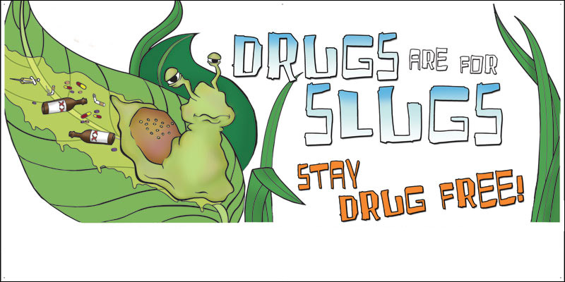 Drugs Are For Slugs Stay Drug Free Banner